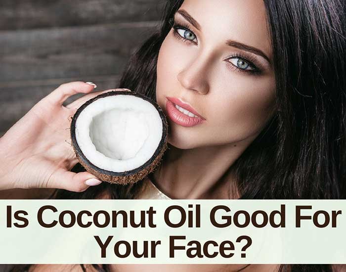 Is Coconut Oil Good for Your Face?